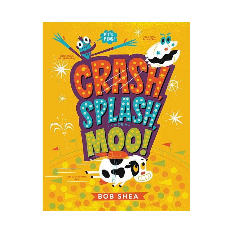 Crash, Splash, or Moo! - by  Bob Shea (Hardcover), 1 of 2