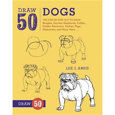 Draw 50 Dogs - by  Lee J Ames (Paperback)