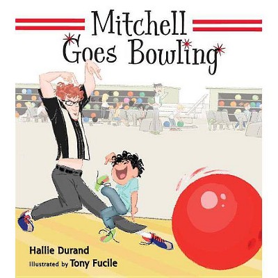 Mitchell Goes Bowling - by  Hallie Durand (Hardcover)