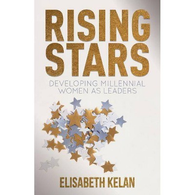 Rising Stars - by  Elisabeth Kelan (Hardcover)