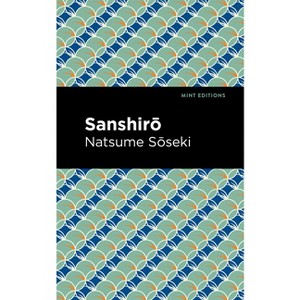 Sanshirō - (Mint Editions (Voices from Api)) by  Natsume S&#333 & seki (Hardcover) - 1 of 1