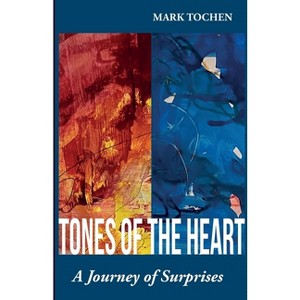 Tones Of The Heart - by  Tochen & Mark Tochen (Paperback) - 1 of 1
