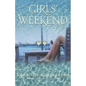 Girls' Weekend - by  Cara Sue Achterberg (Paperback) - 1 of 1
