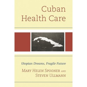 Cuban Health Care - by  Steven Ullmann & Mary Helen Spooner (Hardcover) - 1 of 1