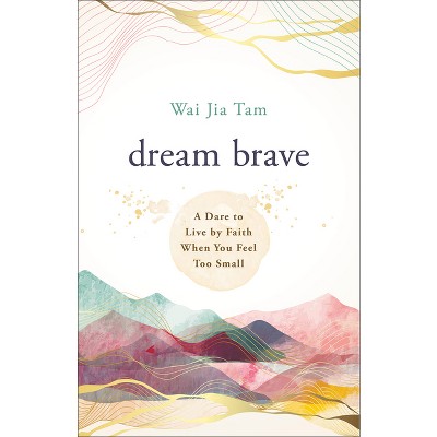 Dream Brave - by  Wai Jia Tam (Paperback)