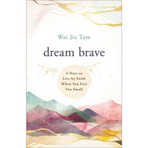 Dream Brave - by  Wai Jia Tam (Paperback) - 1 of 1