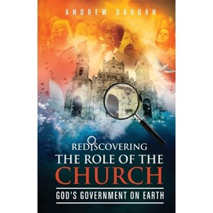 Rediscovering the Role of the Church - by  Andrew Darrah (Paperback) - 1 of 1