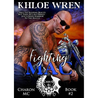 Fighting Mac - (Charon MC) by  Khloe Wren (Paperback)