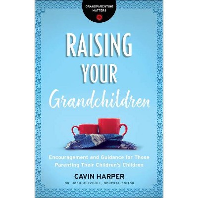 Raising Your Grandchildren - (Grandparenting Matters) by  Cavin Harper (Paperback)