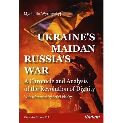 Ukraine's Maidan, Russia's War - (Ukrainian Voices) by  Mychailo Wynnyckyj (Paperback)