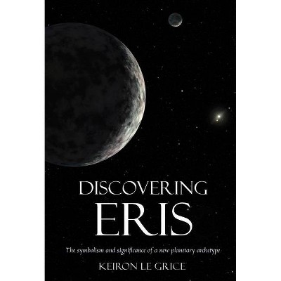 Discovering Eris - by  Keiron Le Grice (Paperback)