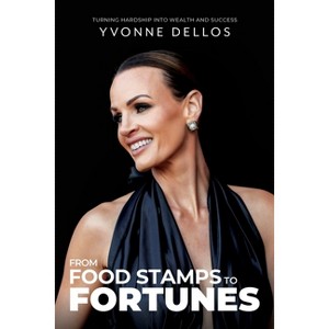 From Food Stamps to Fortunes - by  Yvonne Dellos (Paperback) - 1 of 1