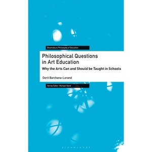 Philosophical Questions in Art Education - (Bloomsbury Philosophy of Education) by  Dorit Barchana-Lorand (Hardcover) - 1 of 1