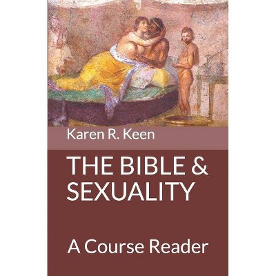 The Bible and Sexuality - by  Karen R Keen (Paperback)