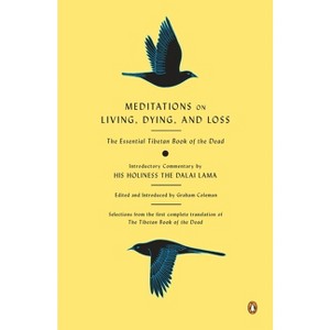 Meditations on Living, Dying, and Loss - by  Graham Coleman & Thupten Jinpa (Paperback) - 1 of 1