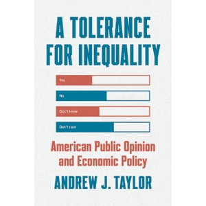 A Tolerance for Inequality - (Chicago Studies in American Politics) by  Andrew J Taylor (Paperback) - 1 of 1