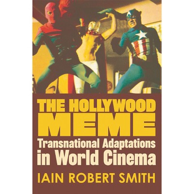 The Hollywood Meme - by  Iain Robert Smith (Paperback)
