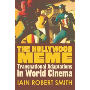 The Hollywood Meme - by  Iain Robert Smith (Paperback) - 1 of 1