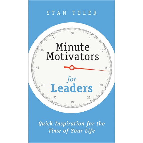 Minute Motivators For Leaders - By Stan Toler (paperback) : Target