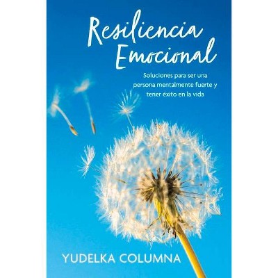 Resiliencia Emocional - by  Yudelka Columna (Paperback)