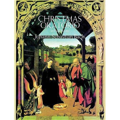 Christmas Oratorio in Full Score - (Dover Music Scores) by  Johann Sebastian Bach (Paperback)