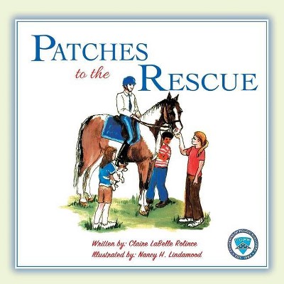 Patches to the Rescue - by  Claire Labelle Rolince (Paperback)