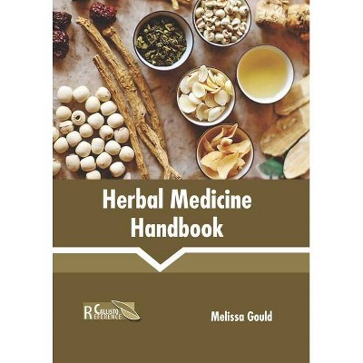 Herbal Medicine Handbook - by  Melissa Gould (Hardcover)