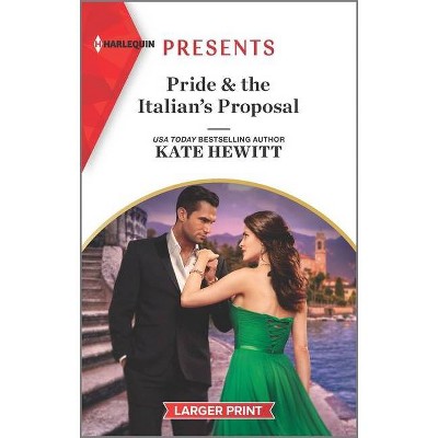 Pride & the Italian's Proposal - Large Print by  Kate Hewitt (Paperback)