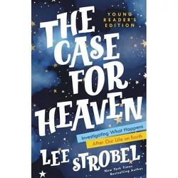The Case for Heaven Young Reader's Edition - (Case for ... Series for Young Readers) by  Lee Strobel (Hardcover)
