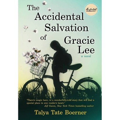 The Accidental Salvation of Gracie Lee - 2nd Edition by  Talya Tate Boerner (Hardcover)