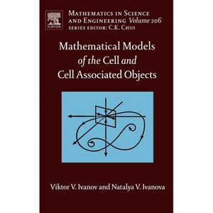 Mathematical Models of the Cell and Cell Associated Objects - (Mathematics in Science and Engineering) by  Viktor V Ivanov & Natalya V Ivanova - 1 of 1