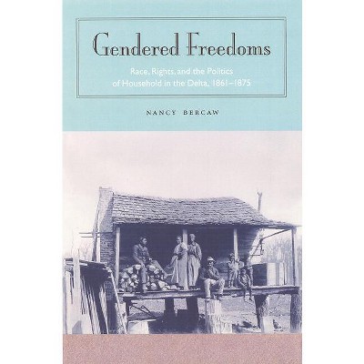 Gendered Freedoms - (Southern Dissent) by  Nancy Bercaw (Paperback)