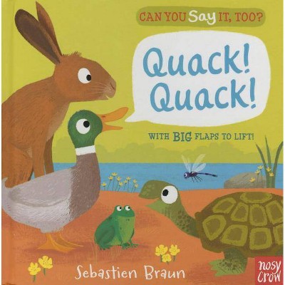 Can You Say It, Too? Quack! Quack! - by  Nosy Crow (Board Book)