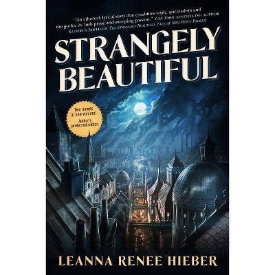 Strangely Beautiful - by  Leanna Renee Hieber (Paperback)