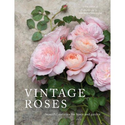 Vintage Roses - (Flowers) by  Jane Eastoe (Hardcover)