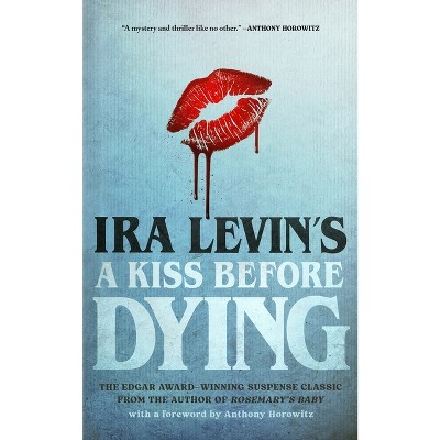 A Kiss Before Dying - by  Ira Levin (Paperback)
