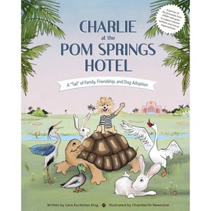 Charlie at the POM Springs Hotel - by  Lara Eurdolian King (Hardcover) - 1 of 1