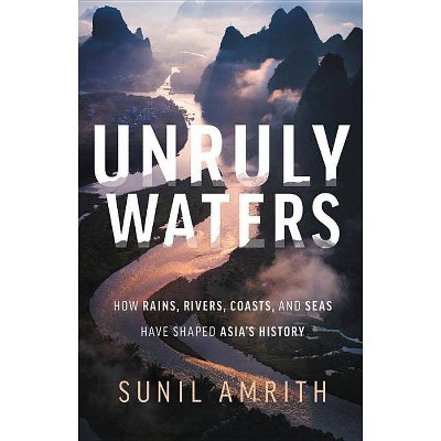 Unruly Waters - by  Sunil Amrith (Hardcover)