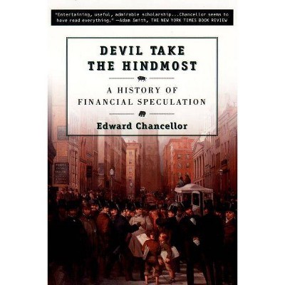 Devil Take the Hindmost - by  Edward Chancellor (Paperback)