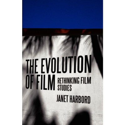 The Evolution of Film - by  Janet Harbord (Paperback)