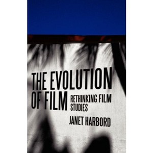 The Evolution of Film - by  Janet Harbord (Paperback) - 1 of 1