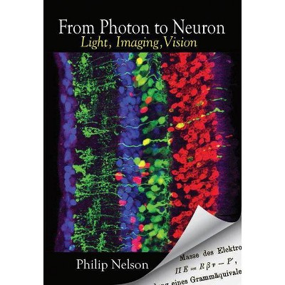 From Photon to Neuron - by  Philip Nelson (Paperback)