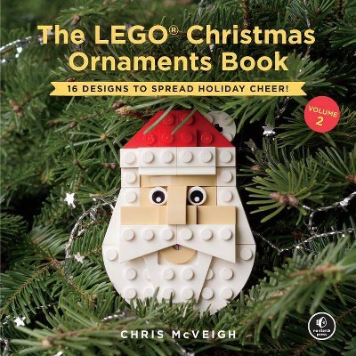 The Lego Christmas Ornaments Book, Volume 2 - by  Chris McVeigh (Hardcover)