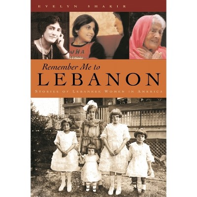 Remember Me to Lebanon - (Arab American Writing) by Evelyn Shakir
