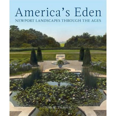 America's Eden - by  John R Tschirch (Hardcover)