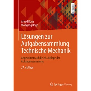 Lösungen Zur Aufgabensammlung Technische Mechanik - 21st Edition by  Alfred Böge & Wolfgang Böge (Paperback) - 1 of 1