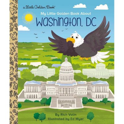 My Little Golden Book about Washington, DC - by  Rich Volin (Hardcover)