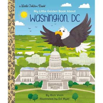 My Little Golden Book about Washington, DC - by  Rich Volin (Hardcover)