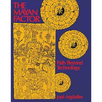 The Mayan Factor - by  José Argüelles (Paperback)