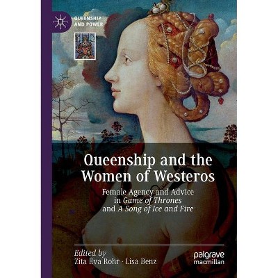 Queenship and the Women of Westeros - (Queenship and Power) by  Zita Eva Rohr & Lisa Benz (Paperback)